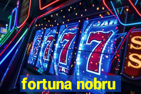 fortuna nobru